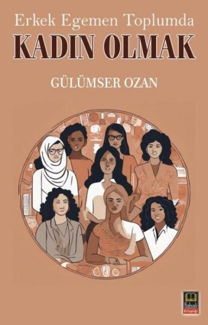 Erkek Egemen Toplumda Kadin Olmak - Gülümser Ozan