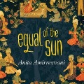 Equal of the Sun - Anita Amirrezvani