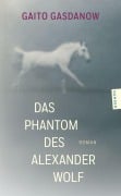 Cover-Bild zum Titel 'Das Phantom des Alexander Wolf' von 'Gaito Gasdanow'