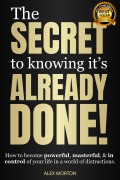Cover-Bild zum Titel 'Secret to Knowing It's Already Done!' von 'Alex Morton'