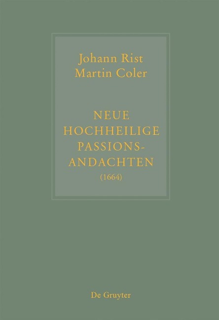 Johann Rist / Martin Coler, Neue Hochheilige Passions-Andachten (1664) - 