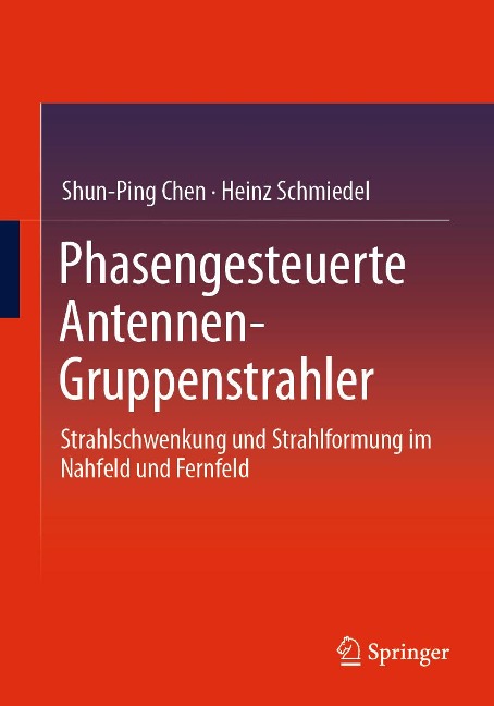 Phasengesteuerte Antennen- Gruppenstrahler - Shun-Ping Chen, Heinz Schmiedel