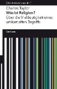 Cover-Bild zum Titel 'Was ist Religion? Über die Vieldeutigkeit eines umkämpften Begriffs' von 'Charles Taylor'