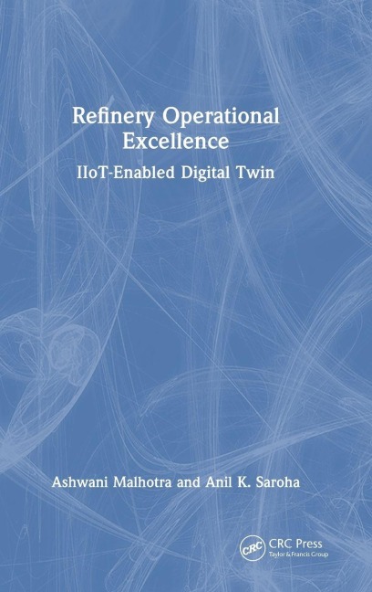 Refinery Operational Excellence - Ashwani Malhotra, Anil K. Saroha