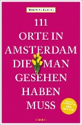 Cover-Bild zum Titel '111 Orte in Amsterdam, die man gesehen haben muss' von 'Thomas Fuchs'