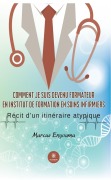 Cover-Bild zum Titel 'Comment je suis devenu formateur en institut de formation en soins infirmiers' von 'Marcus Enyouma'