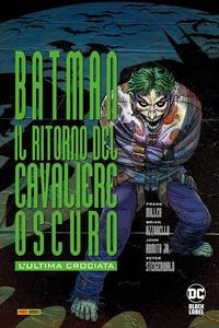 L' ultima crociata. Il ritorno del cavaliere oscuro. Batman - Frank Miller, Brian Azzarello