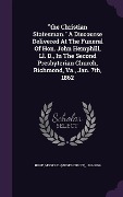 Cover-Bild zum Titel 'The Christian Statesman. A Discourse Delivered At The Funeral Of Hon. John Hemphill, Ll. D., In The Second Presbyterian Church, Richmond, Va., Jan. 7t' von ''