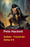 Cover-Bild zum Titel 'Godwin - Freund der Götter # 9' von 'Pete Hackett'
