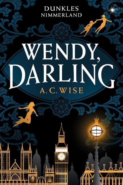 Wendy, Darling - Dunkles Nimmerland - A. C. Wise