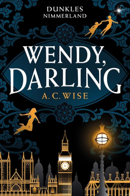 Wendy, Darling - Dunkles Nimmerland - A. C. Wise