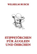 Cover-Bild zum Titel 'Stippstörchen für Äuglein und Öhrchen' von 'Wilhelm Busch'