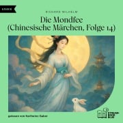 Cover-Bild zum Titel 'Die Mondfee (Chinesische Märchen, Folge 14)' von 'Richard Wilhelm'
