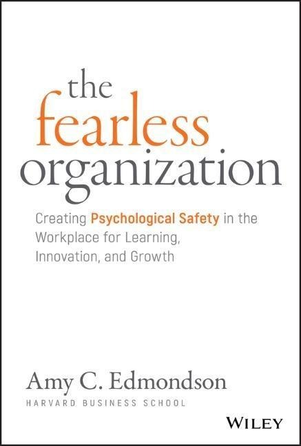 The Fearless Organization - Amy C. Edmondson