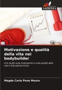 Cover-Bild zum Titel 'Motivazione e qualità della vita nei bodybuilder' von 'Magda Carla Pona Moura'