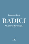 Cover-Bild zum Titel 'Radici. Atto unico liberamente ispirato a «Pier Paolo, un figlio, un fratello»' von 'Francesco Ricci'