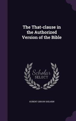 The That-clause in the Authorized Version of the Bible - Hubert Gibson Shearin