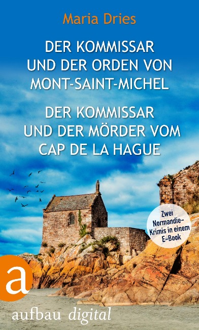 Der Kommissar und der Orden von Mont-Saint-Michel & Der Kommissar und der Mörder vom Cap de la Hague - Maria Dries