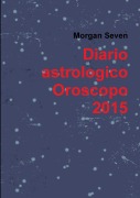 Cover-Bild zum Titel 'Diario astrologico Oroscopo 2015' von 'Morgan Seven'