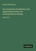 Cover-Bild zum Titel 'Die chronischen Krankheiten, ihre eigentümliche Natur und homöopathische Heilung' von 'Samuel Hahnemann'