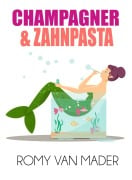 Cover-Bild zum Titel 'Champagner & Zahnpasta' von 'Romy van Mader'