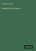 Cover-Bild zum Titel 'Parteipolitik und Moral' von 'Friedrich Paulsen'