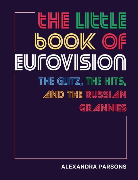 The Little Book of Eurovision - Alexandra Parsons