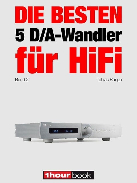 Die besten 5 D/A-Wandler für HiFi (Band 2) - Tobias Runge, Christian Rechenbach