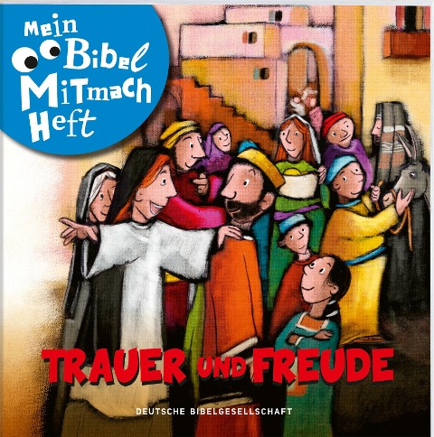 Mein Bibel-Mitmach-Heft. Trauer und Freude - 