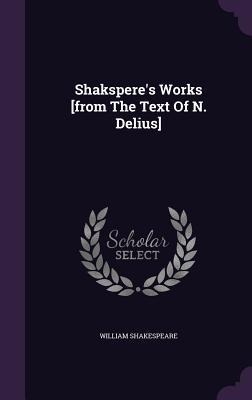 Shakspere's Works [from The Text Of N. Delius] - William Shakespeare