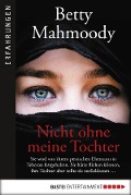 Cover-Bild zum Titel 'Nicht ohne meine Tochter' von 'Betty Mahmoody'