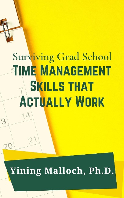 Surviving Grad School: Time Management Skills That Actually Work - Yining Malloch