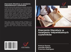 Cover-Bild zum Titel 'Znaczenie literatury w rozwijaniu indywidualnych czytelników' von 'Patrícia Pessoa, Leonilda Ribeiro, Francisca Rodrigues'