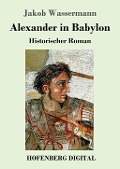 Cover-Bild zum Titel 'Alexander in Babylon' von 'Jakob Wassermann'
