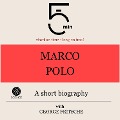 Marco Polo: A short biography - George Fritsche, Minute Biographies, Minutes