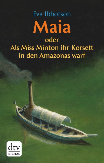 Maia oder Als Miss Minton ihr Korsett in den Amazonas warf - Eva Ibbotson