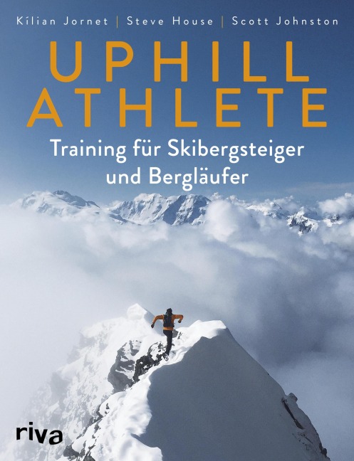 Uphill Athlete - Kilian Jornet, Scott Johnston, Steve House