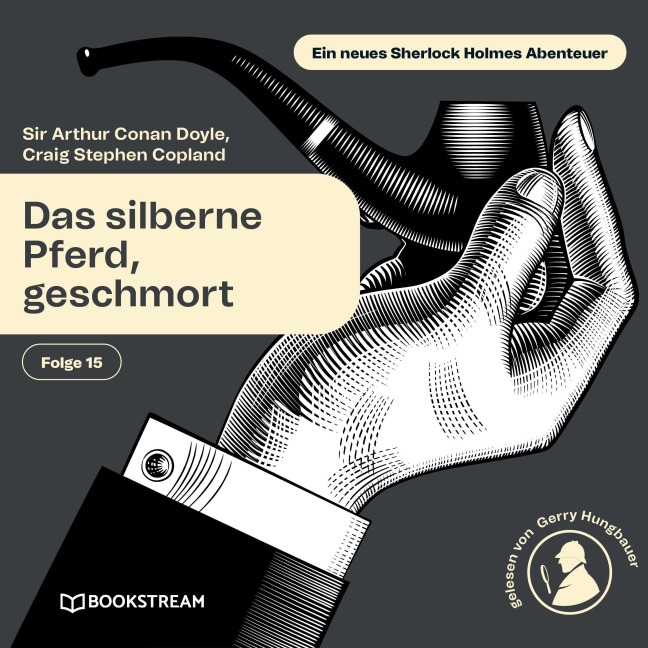 Das silberne Pferd, geschmort (Ein neues Sherlock Holmes Abenteuer, Folge 15) - Craig Stephen Copland, Arthur Conan Doyle