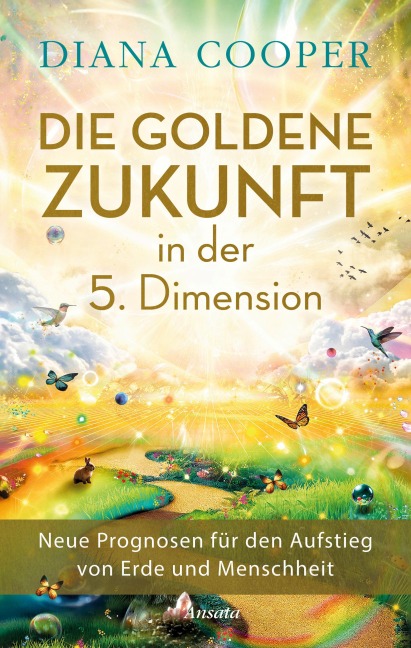 Die Goldene Zukunft in der 5. Dimension - Diana Cooper