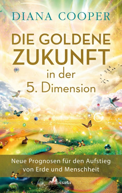 Die Goldene Zukunft in der 5. Dimension - Diana Cooper