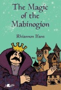Cover-Bild zum Titel 'The Magic of the Mabinogion' von 'Rhiannon Ifans'