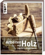 Cover-Bild zum Titel 'Arbeiten mit Holz. Das Grundlagenwerk' von 'Chris Tribe'