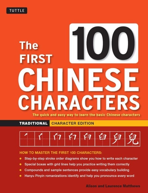 First 100 Chinese Characters: Traditional Character Edition - Laurence Matthews, Alison Matthews