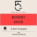 Robert Koch: A short biography - George Fritsche, Minute Biographies, Minutes