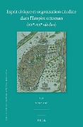 Esprit Civique Et Organisation Citadine Dans l'Empire Ottoman (Xve-Xxe Siècles) - Nora Lafi