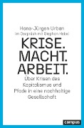 Krise. Macht. Arbeit. - Hans-Jürgen Urban, Stephan Hebel