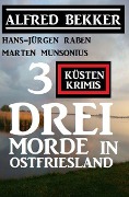 Cover-Bild zum Titel 'Drei Morde in Ostfriesland: 3 Küstenkrimis' von 'Alfred Bekker, Jörn Slieter'