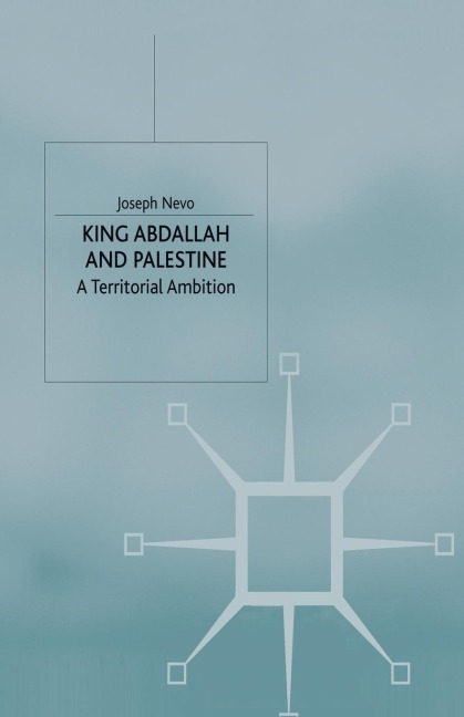 King Abdallah and Palestine - J. Nevo