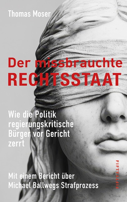 Der missbrauchte Rechtsstaat - Thomas Moser