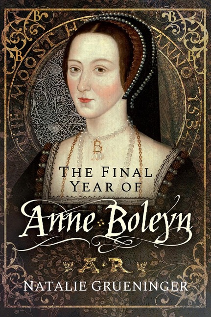 Final Year of Anne Boleyn - Grueninger Natalie Grueninger